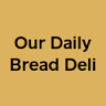 Our Daily Bread Deli