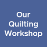 Our Quilting Workshop LLC