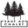 Sauf au chalet - LE RUISSEAU