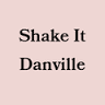 Shake It Danville