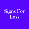 Signs For Less