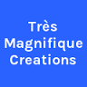 Tres Magnifique Creations