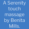 A Serenity Touch Massage by Benita Mills