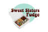 Sweet Sisters Fudge