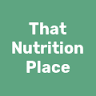 That Nutrition Place