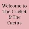The Cricket & The Cactus