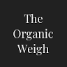 The Organic Weigh
