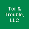 Toil & Trouble