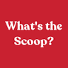 What's The Scoop? Ice Cream Parlor & More.