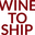 Wine TO Ship