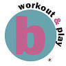 B WORKOUT & PLAY