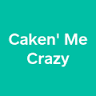 Caken' Me Crazy
