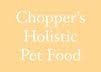 Chopper's Holistic Pet Food