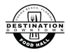 Destination Downtown Food Hall