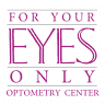 For Your Eyes Only Optometry Center
