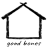 Good Bones