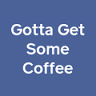 Gotta Get Some Coffee
