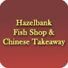 Hazelbank Fish Shop & Chinese Take Away (Order Online)