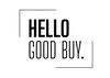 HELLO GOOD BUY