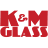 K & M Glass Inc