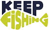 KEEP FISHING