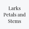 Larks Petals and Stems