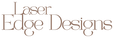 Laser Edge Designs