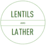 Lentils and Lather
