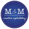 M & M Creative Upholstery LLC