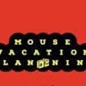 Mouse Vacation Planning