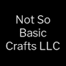 Not So Basic Crafts LLC