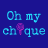 Oh my chique
