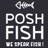 Posh Fish