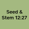 Seed & Stem 12:27