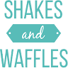 Shakes and Waffles