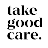 take good care