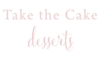 Take The Cake Desserts