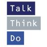 Talk Think Do