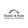 Taylor and Sons Construction & Roofing Inc.