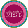 Tea with Mrs. B