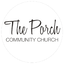 The Porch Community Church