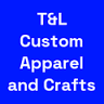 T&L Custom Apparel and Crafts