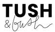 Tush and Bush