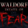 Waldorf Estate of Fear