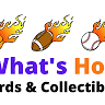 What's Hot Cards & Collectibles
