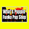 What's Poppin' Funko Pop Shop
