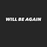 Will be Again